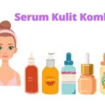 5 Serum Terbaik untuk Kulit Kombinasi Remaja: Bye-Bye Kilang Minyak and Jerawat!