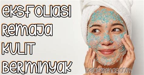 7 Cara Ampuh Atasi Wajah Berminyak dan Kusam: Bye-Bye Kulit Lepek! 7 Cara Ampuh Atasi Wajah Berminyak dan Kusam: Bye-Bye Kulit Lepek!